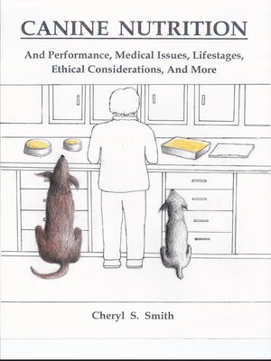 cover image of Canine Nutrition: and Performance, Medical Issues, Lifestages, Ethical Considerations, and More